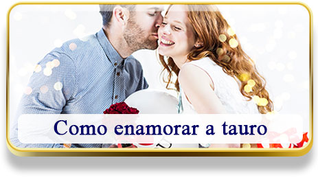 Como enamorar a Tauro